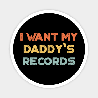 I Want My Daddy's Records Funny Vintage Retro (Sunset) Magnet